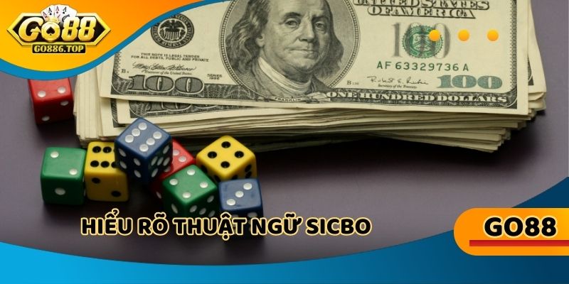 Hiểu rõ thuật ngữ Sicbo Live Go88, tối ưu chiến lược và tăng cơ hội thắng lớn