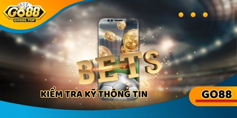 Kiểm tra kỹ thông tin, tính toán rủi ro & lợi nhuận trước khi đặt