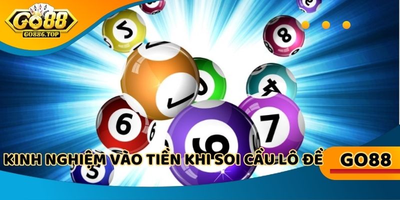 Kinh nghiệm khi vào tiền xổ số với dãy khi soi cầu